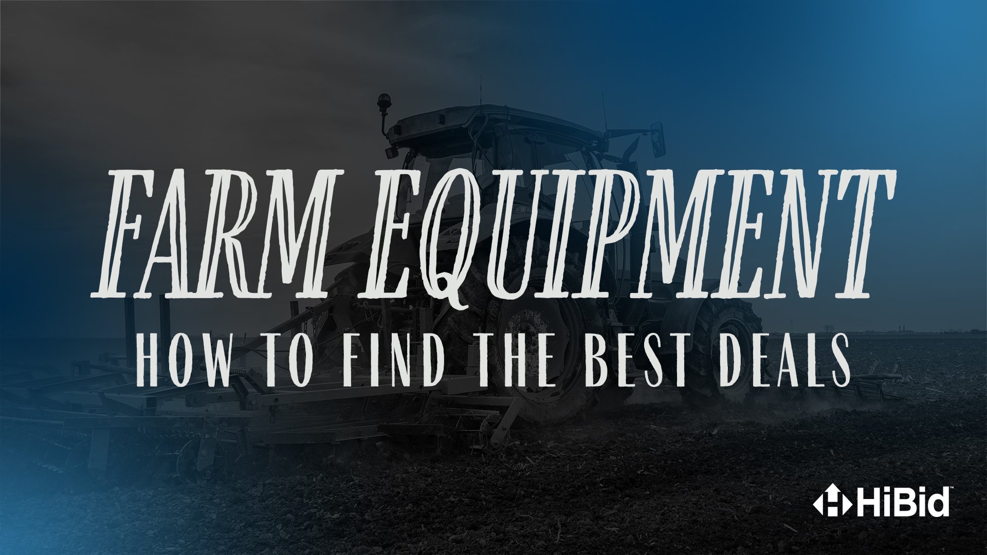 Farm Equipment for Auction: How to Find the Best Deals on HiBid